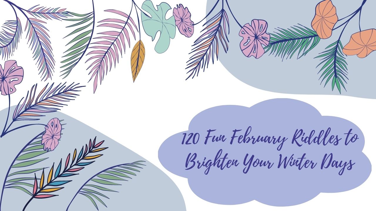 120 Fun February Riddles to Brighten Your Winter Days